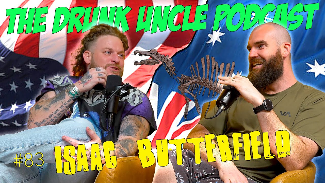 Isaac Butterfield | The Drunk Uncles Podcast | Ep. 83