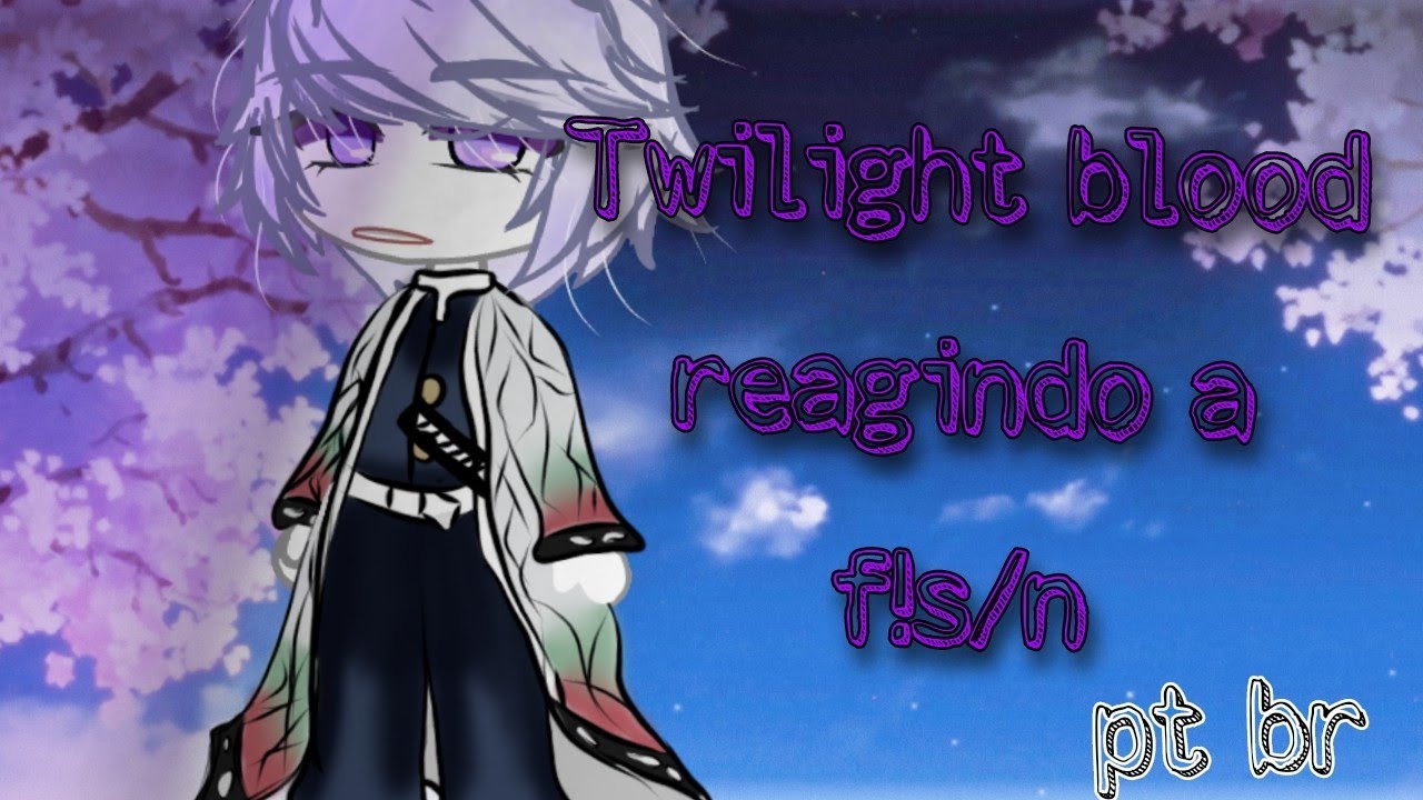 Twilight blood reagindo ao rap da shinobu ( f!s/n é a shinobu ) rap [ Meu veneno ] | PT br