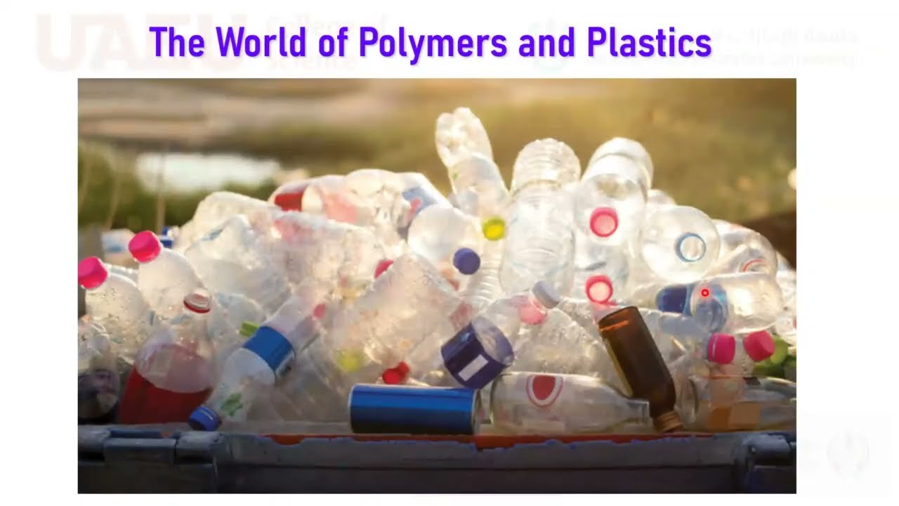 Chepter Nine The World of Polymers and Plastics PVC, PP, PE, PETE, PS, LDPE, HDPE, DNA, Natural Synt