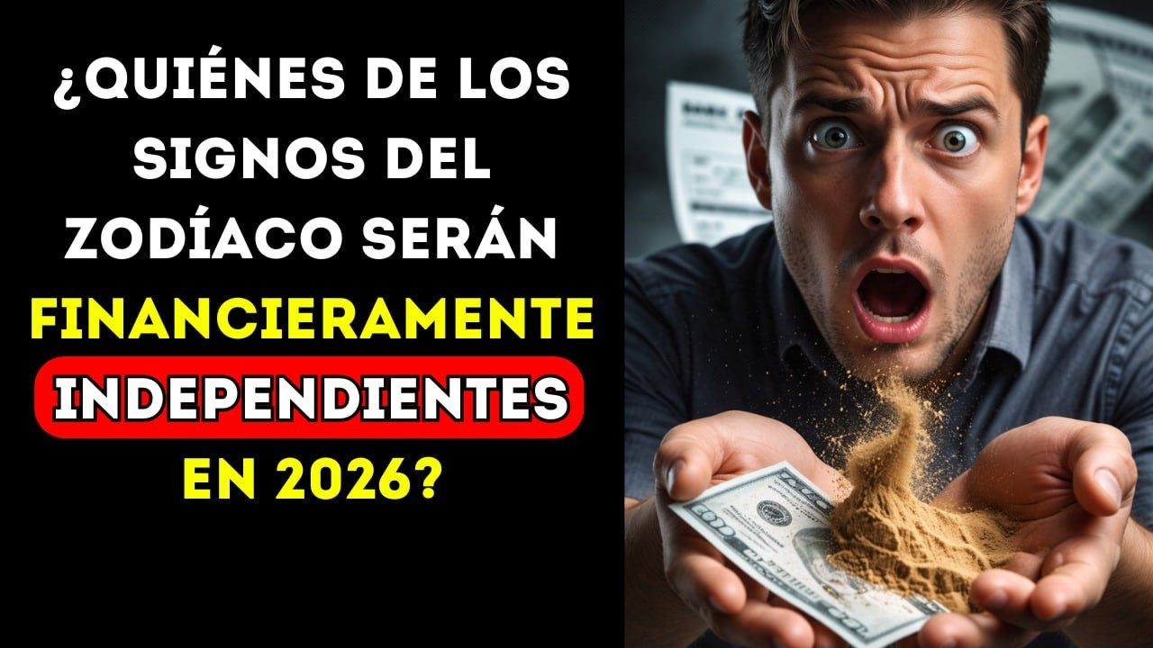 ¿Quiénes de los signos del zodíaco serán financieramente independientes en 2026?