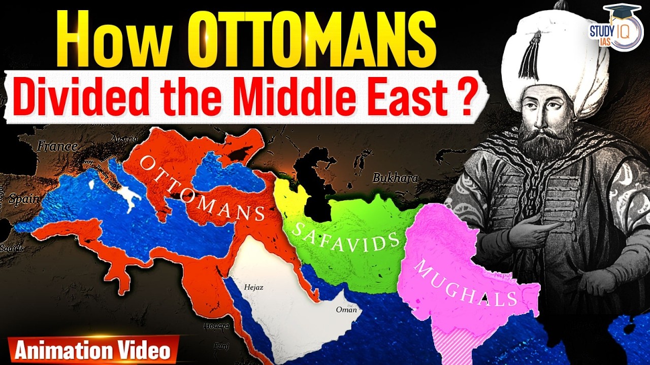 How Ottomans Divided Middle East ? | Arab Nations Vs Iran | Ottomans History Explained | StudyIQ IAS