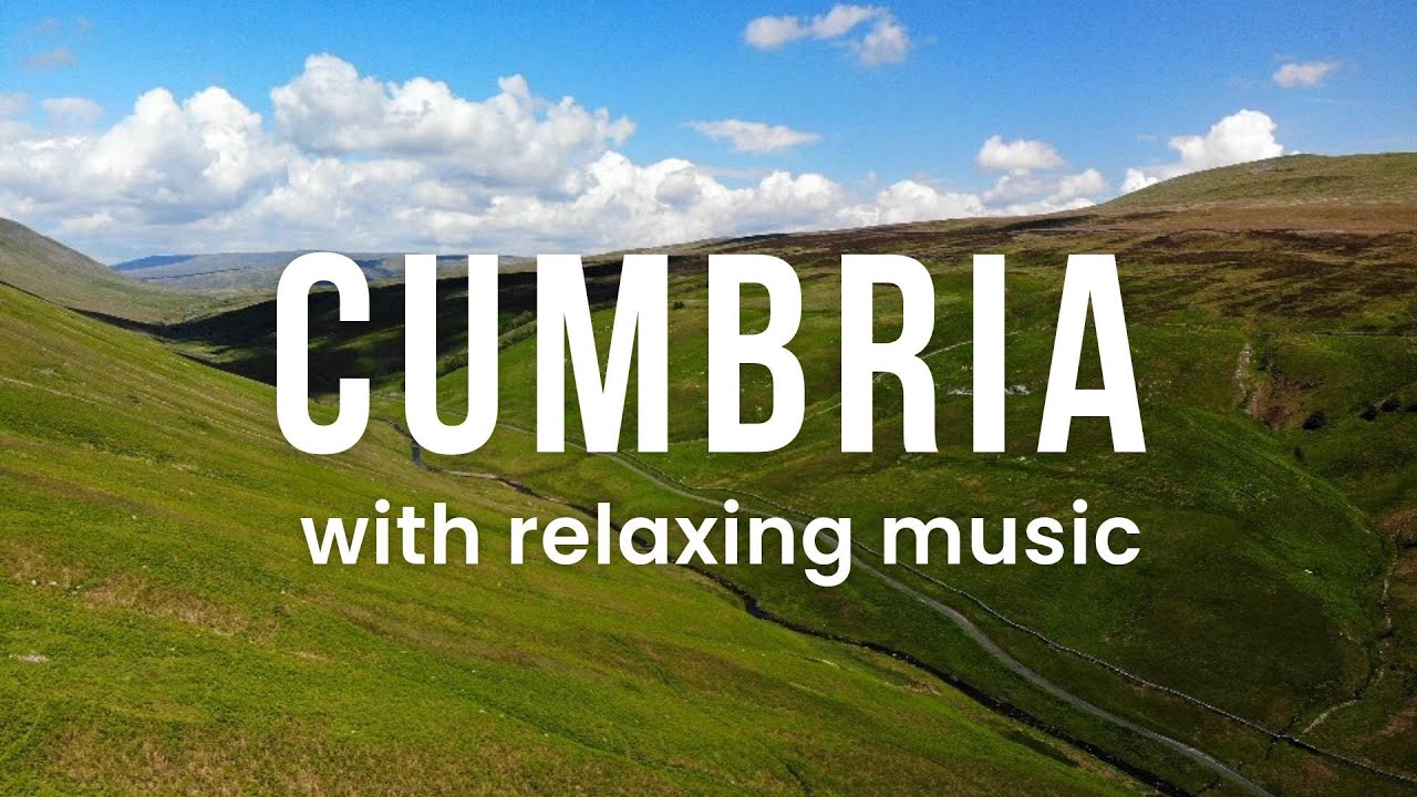 Cumbria 4K Beautiful Countryside with Relaxing Music | Scenic Exploration
