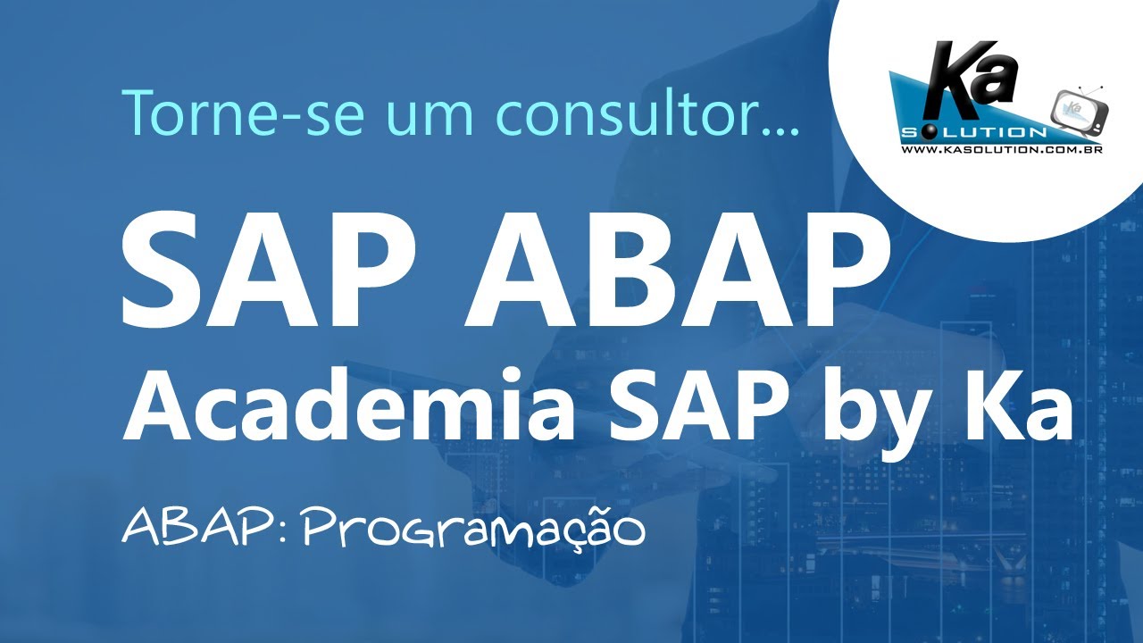 [SAP] SAP ABAP (Programa&ccedil;&atilde;o) | Dicas de carreira e por onde come&ccedil;ar !!