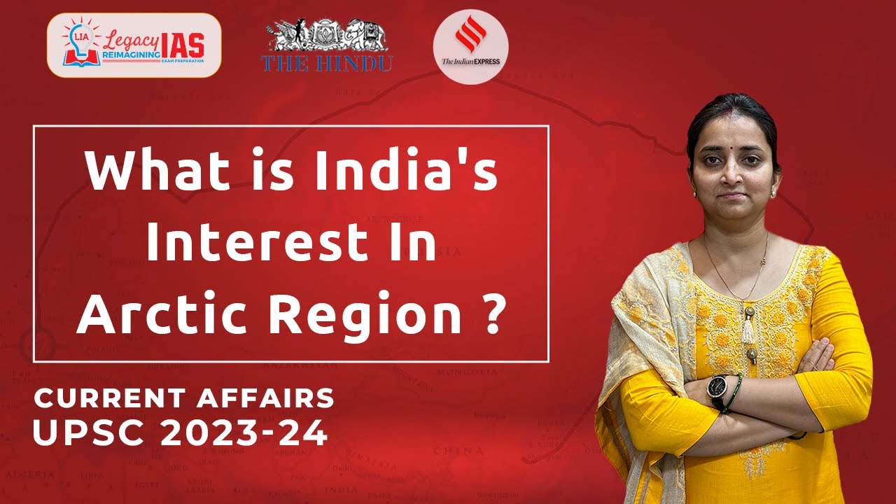 India's Interest In Arctic Region | UPSC Geo Politics Current Affairs 2024-25 | Legacy IAS Academy