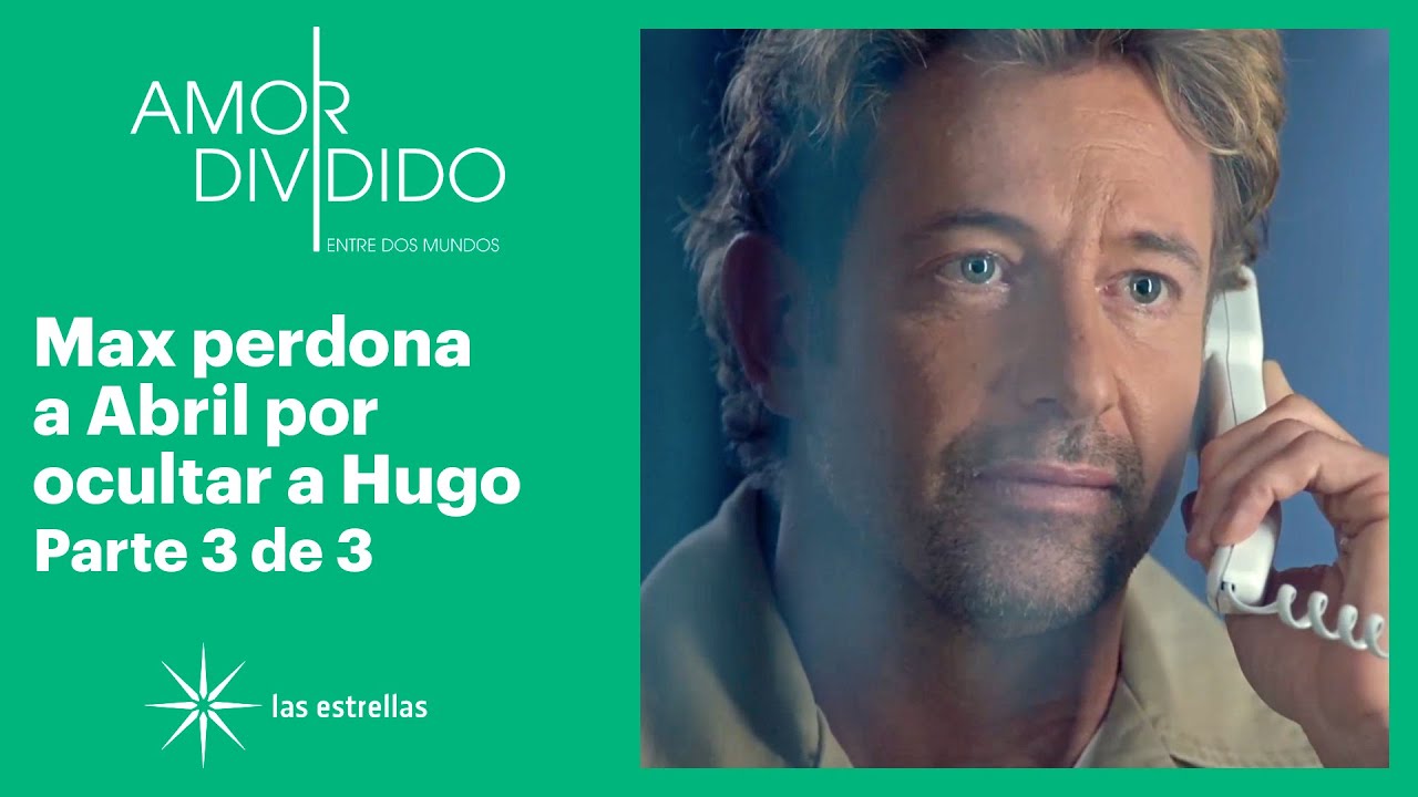 Amor dividido 3/3: Max y Abril hablan de la existencia de Hugo | C-103