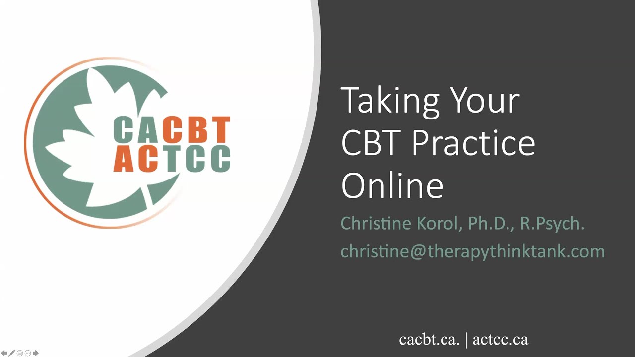 CACBT Webinar   Taking Your CBT Practice Online with Dr. Christine Korol