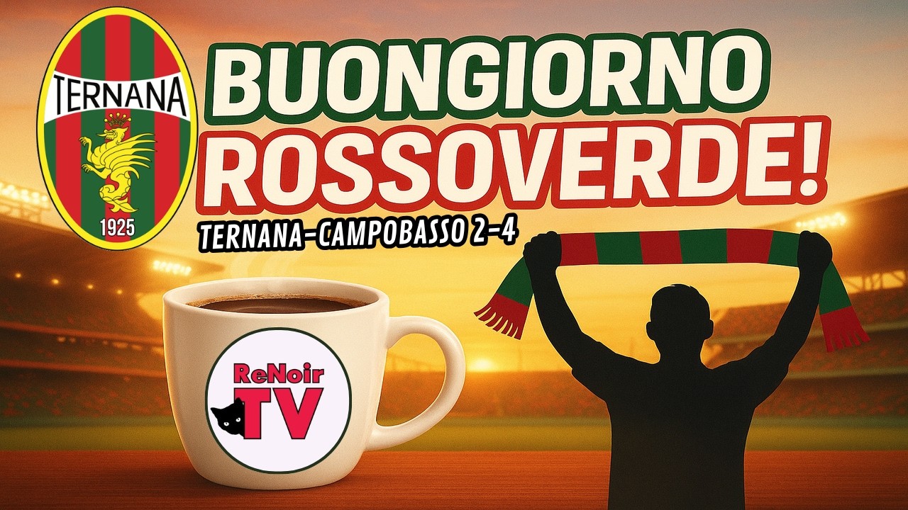 Buongiorno RossoVerde - Ternana - Campobasso