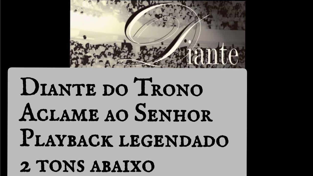 Diante do Trono Aclame ao Senhor 2 tons abaixo Playback legendado c/ vocal