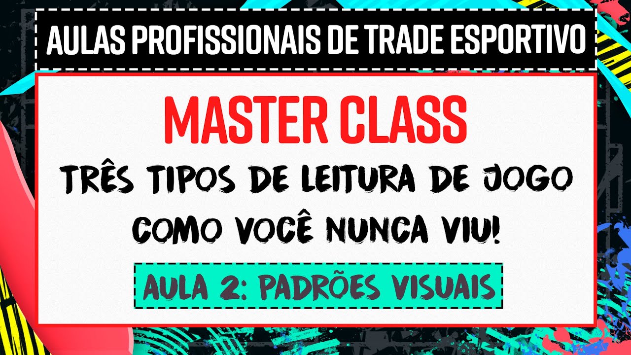 MASTER CLASS - LEITURA DE JOGO PARA O TRADER ESPORTIVO [ Leitura Visual ] #AULA 2