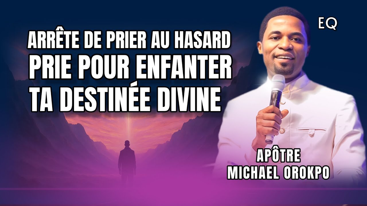 Comment enfanter ta destinée par la prière | Apôtre Michael Orokpo