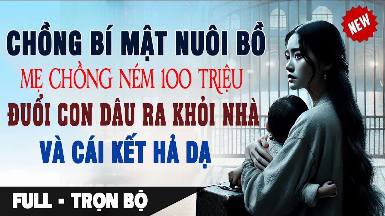 Chồng BÍ MẬT NUÔI BỒ Mẹ Chồng NÉM 100 TRIỆU Đuổi Con Dâu Khỏi Nhà Cái Kết Hả Dạ | Truyện Ngôn Tình