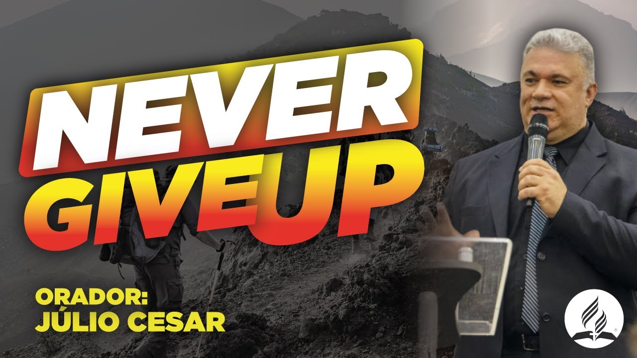 Never Give Up! | J&uacute;lio de Almeida | Quarta-feira 01/09/21 | #iasdsmp