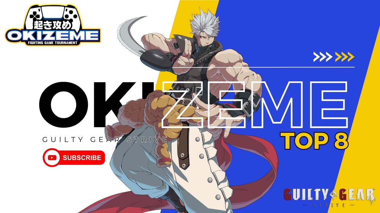 Guilty Gear Strive | Top 8 | Okizeme #46 | Feat. EN, Ruka, Avi, poff, Trace, galaxybutter, Ollie