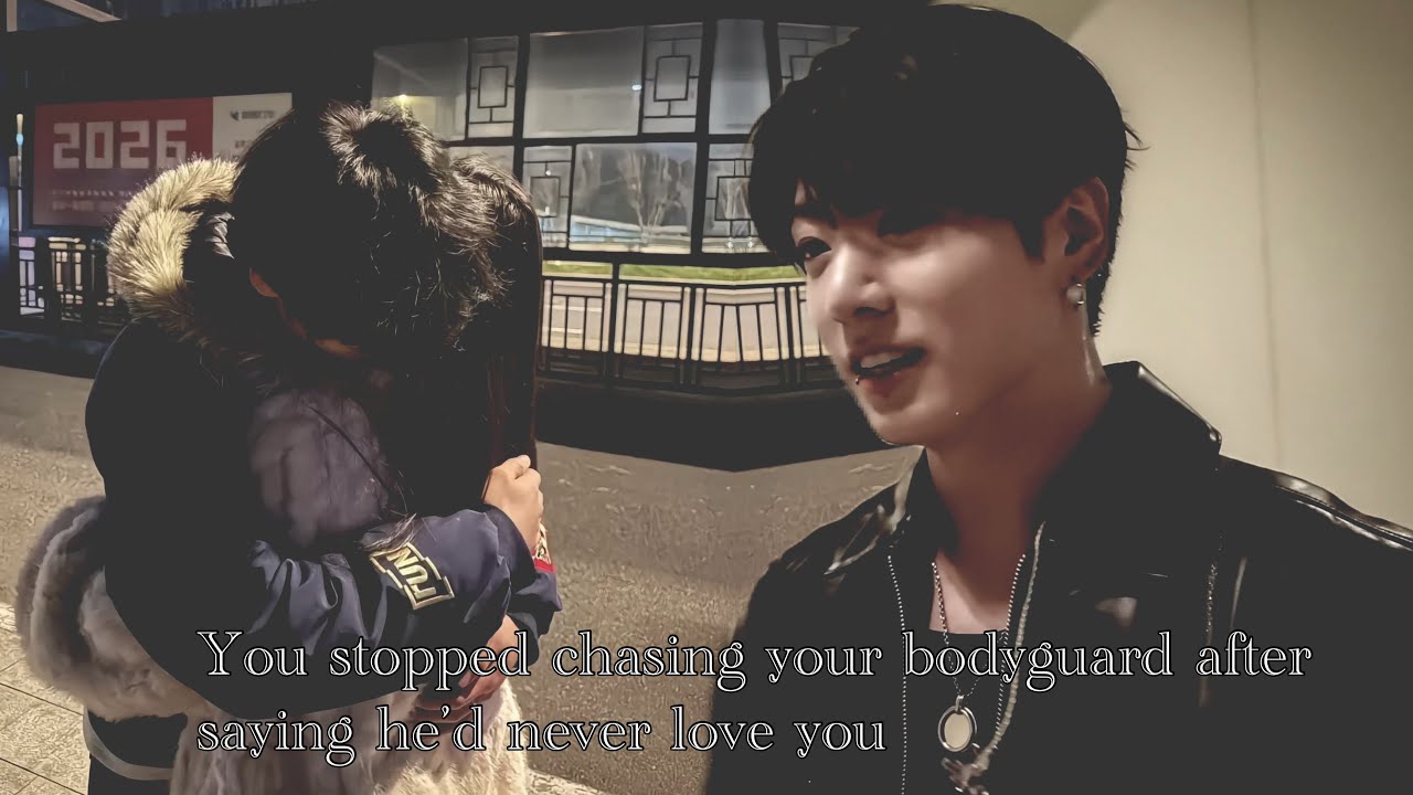 You stopped giving attention to ur bodyguard after he said 