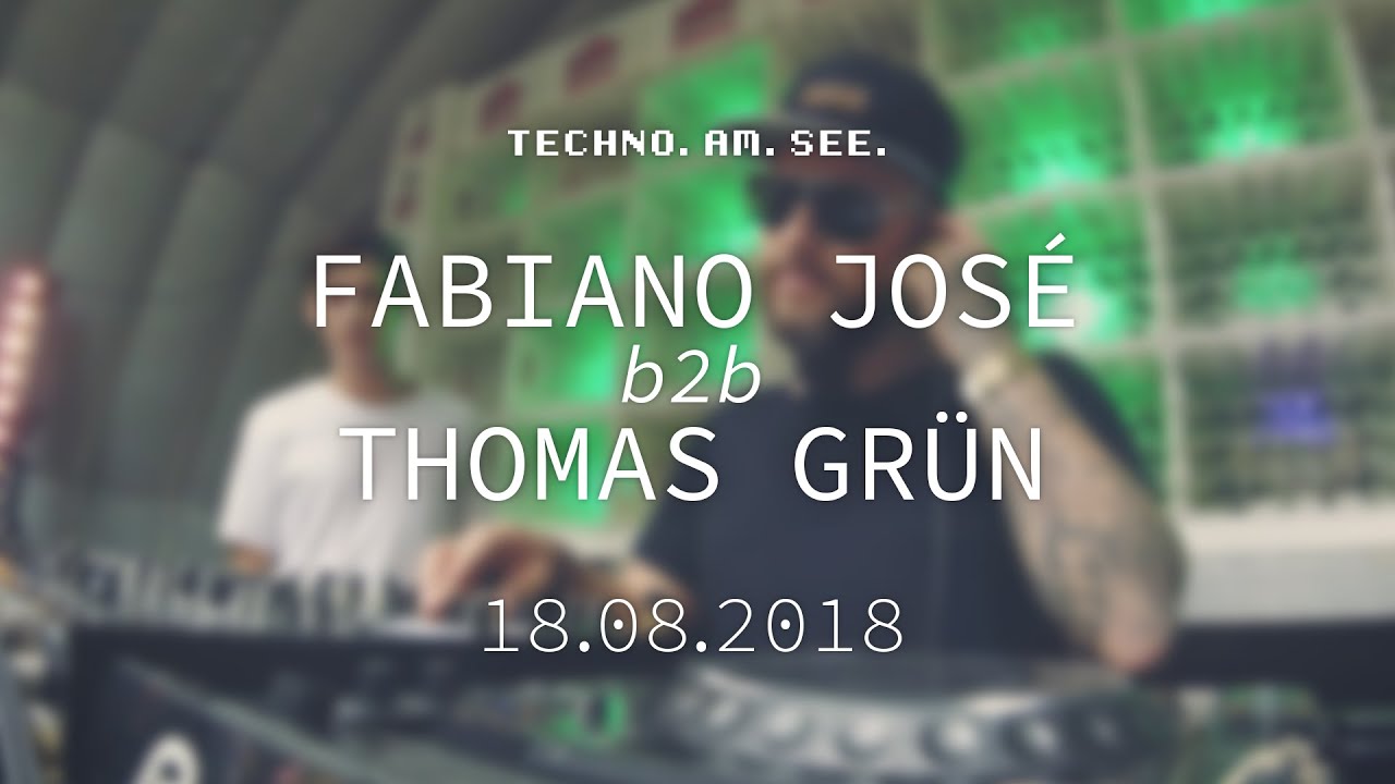 Fabiano José b2b Thomas Grün | TECHNO AM SEE 2018