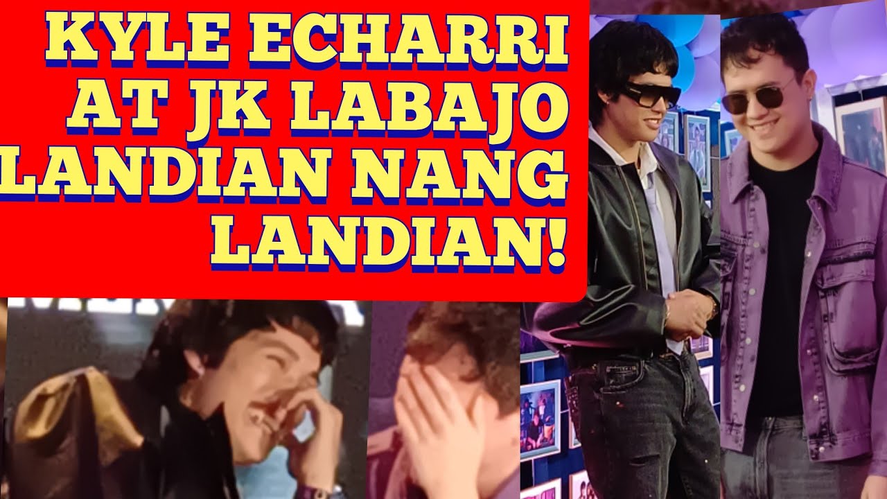 KYLE ECHARRI AT JK LABAJO LANDIAN NANG LANDIAN! KALOKA KAYO HA!