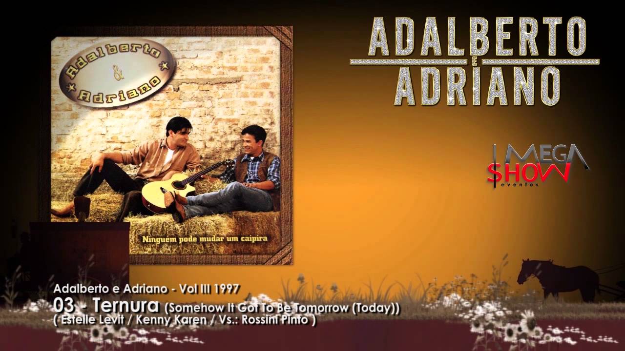 Adalberto e Adriano - CD Ninguem pode mudar um caipira (1997) 03-Ternura
