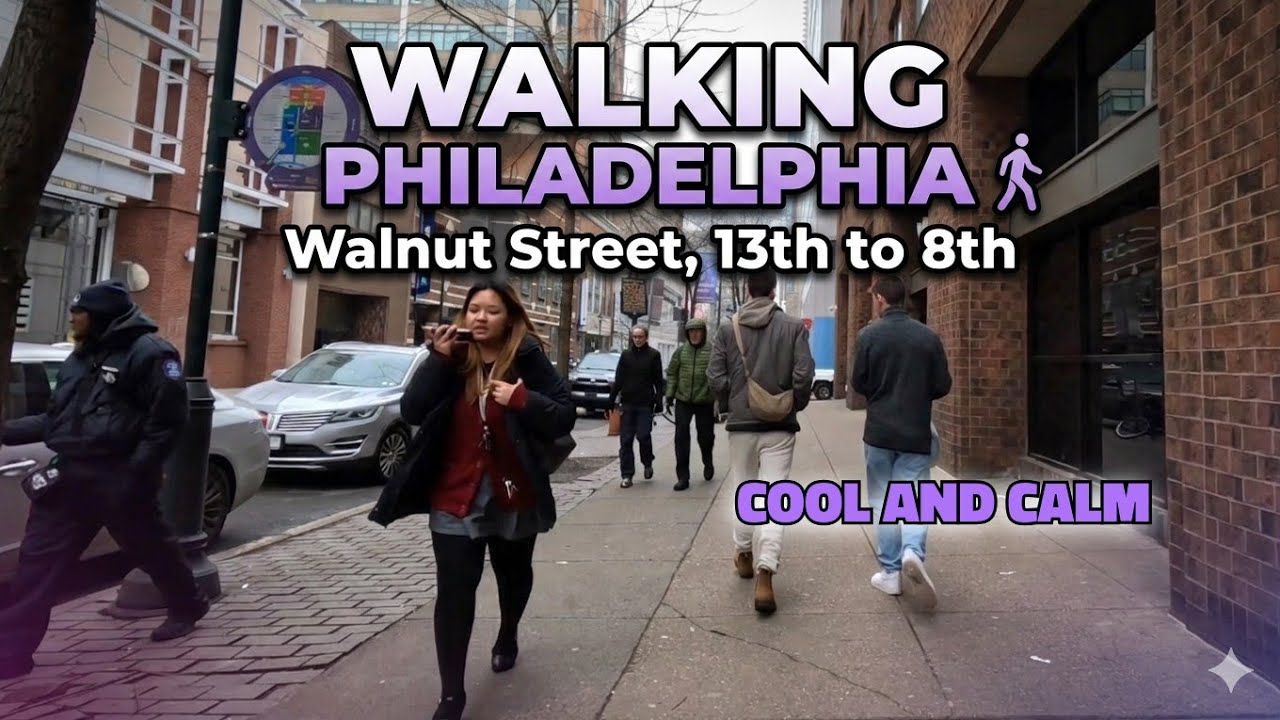 A Stroll Through Center City: Walking Down Walnut Street Philadelphia 13th To 8th