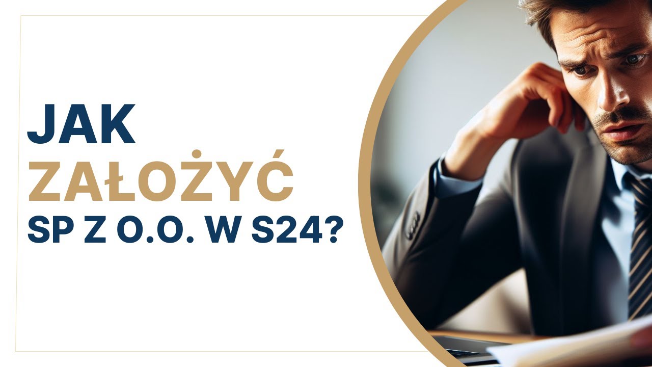 ZAKŁADANIE SPÓŁKI Z OGRANICZONĄ ODPOWIEDZIALNOŚCIĄ S24 - KROK PO KROKU
