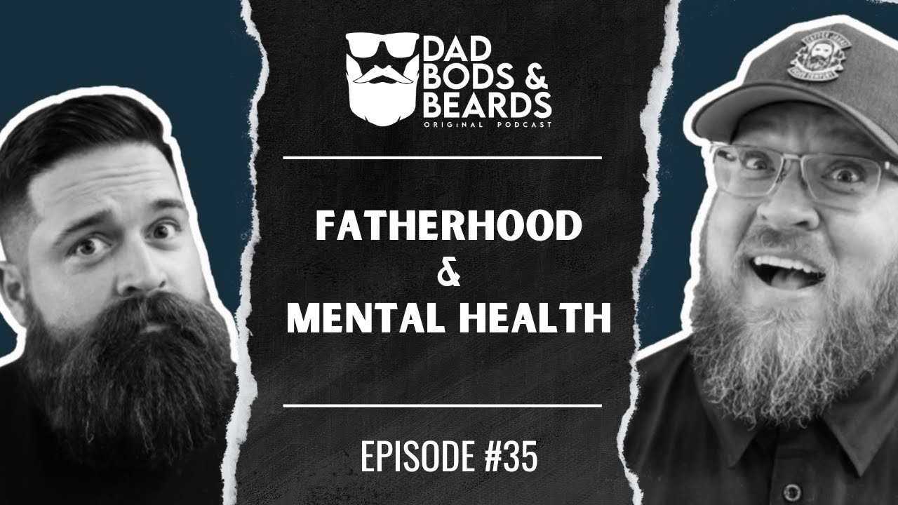 Fatherhood & Mental Health - Ep. #35