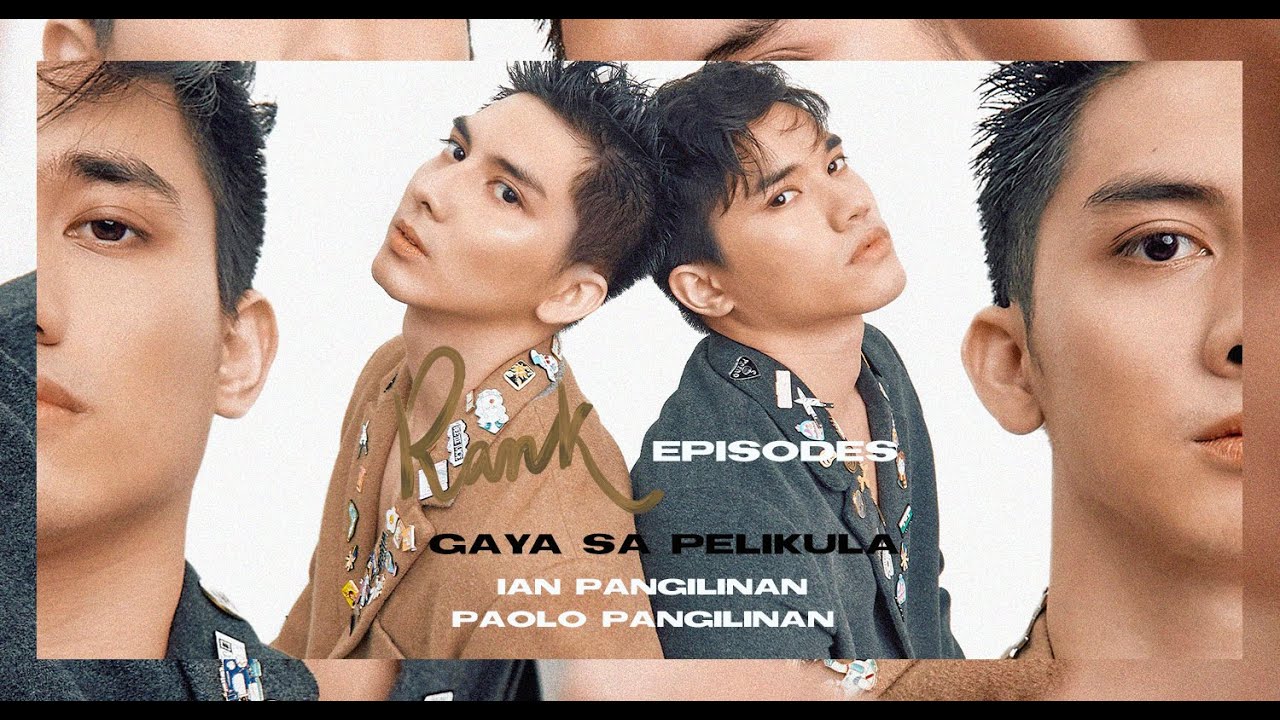 Rank Episodes feat. Ian Pangilinan and Paolo Pangilinan of 'Gaya sa Pelikula'