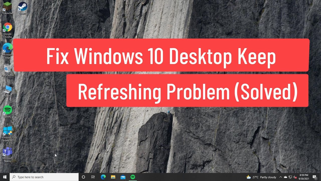 Fix Windows 10 Desktop Keeps Refreshing Problem (Solved)