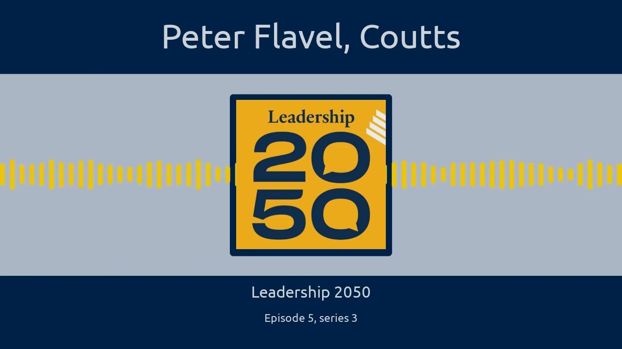 Leadership2050: Andrew White and Peter Flavel