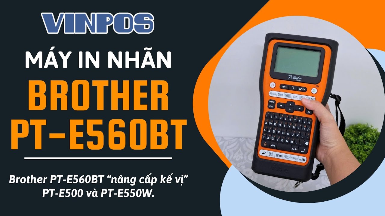Brother PT-E560BT “nâng cấp kế vị” PT-E500, PT-E550W có gì? 💡