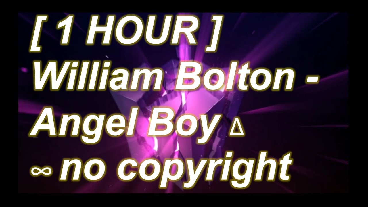 [1HOUR 🎧♬♫♪🎶🎵] William Bolton - Angel Boy ✓ no copyright 🎧♬♫♪🎶🎵