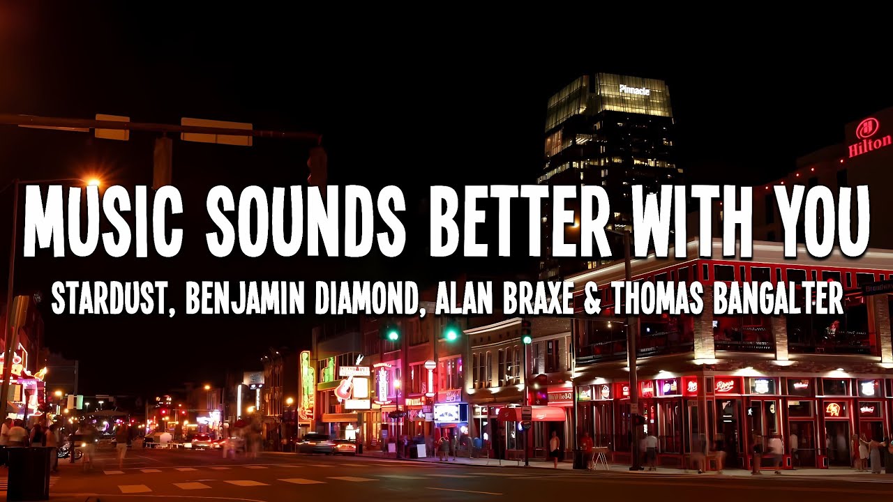 Stardust, Benjamin Diamond, Alan Braxe & Thomas Bangalter - Music Sounds Better With You (Lyrics)