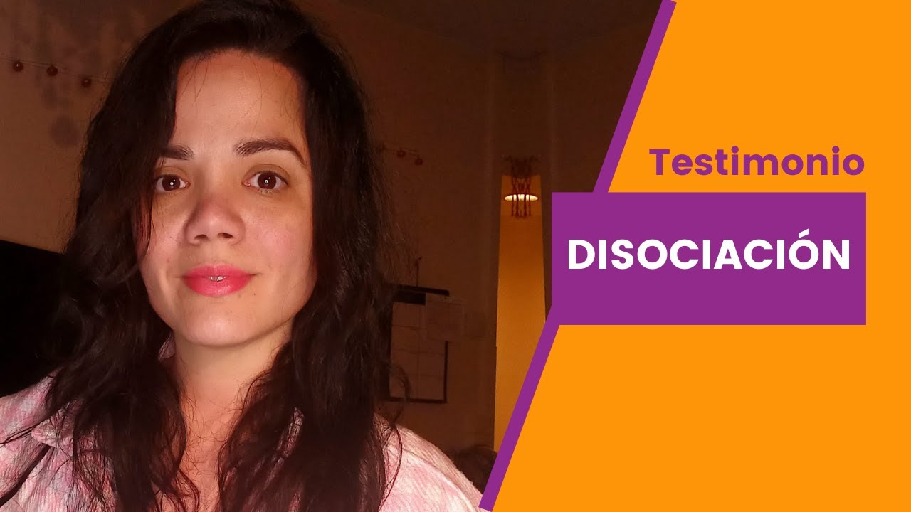 Hace casi diez años me quedé disociada 