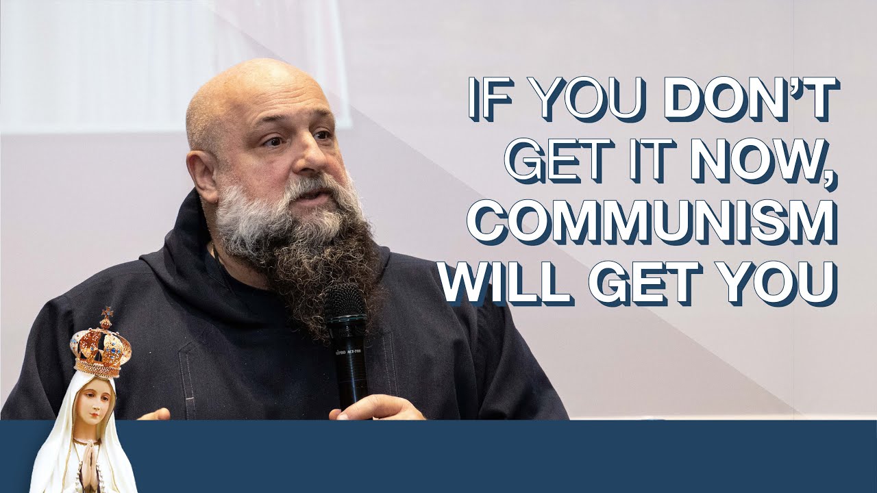 If You Don't Get It Now, Communism Will Get You | Fr. Isaac Mary Relyea