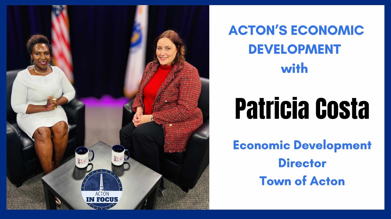 ABOUT ACTON'S ECONOMIC DEVELOPMENT - WITH  PATRICIA COSTA