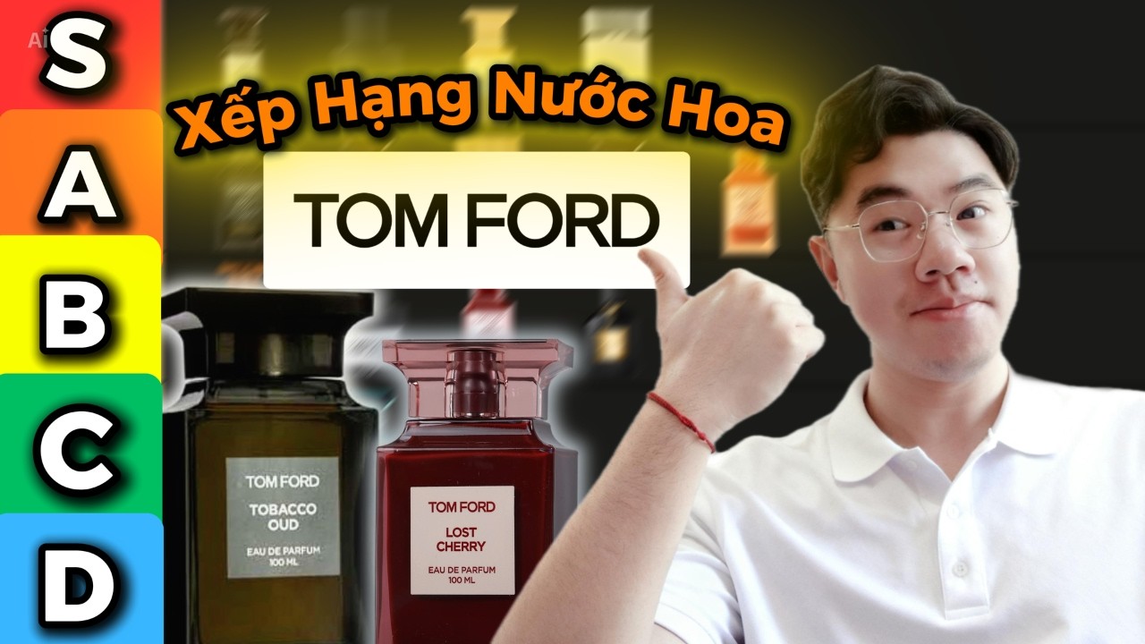 Brand #16: Xếp Hạng Nước Hoa TOM FORD Của Nam và Nữ - Có Chai Nào Đáng Tiền ? 💸💸 | Ryan Perfume