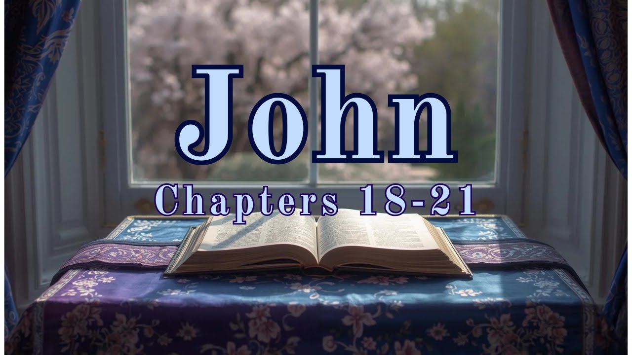 John 18-21 simply Bible reading ~ Judas betrays Jesus Christ