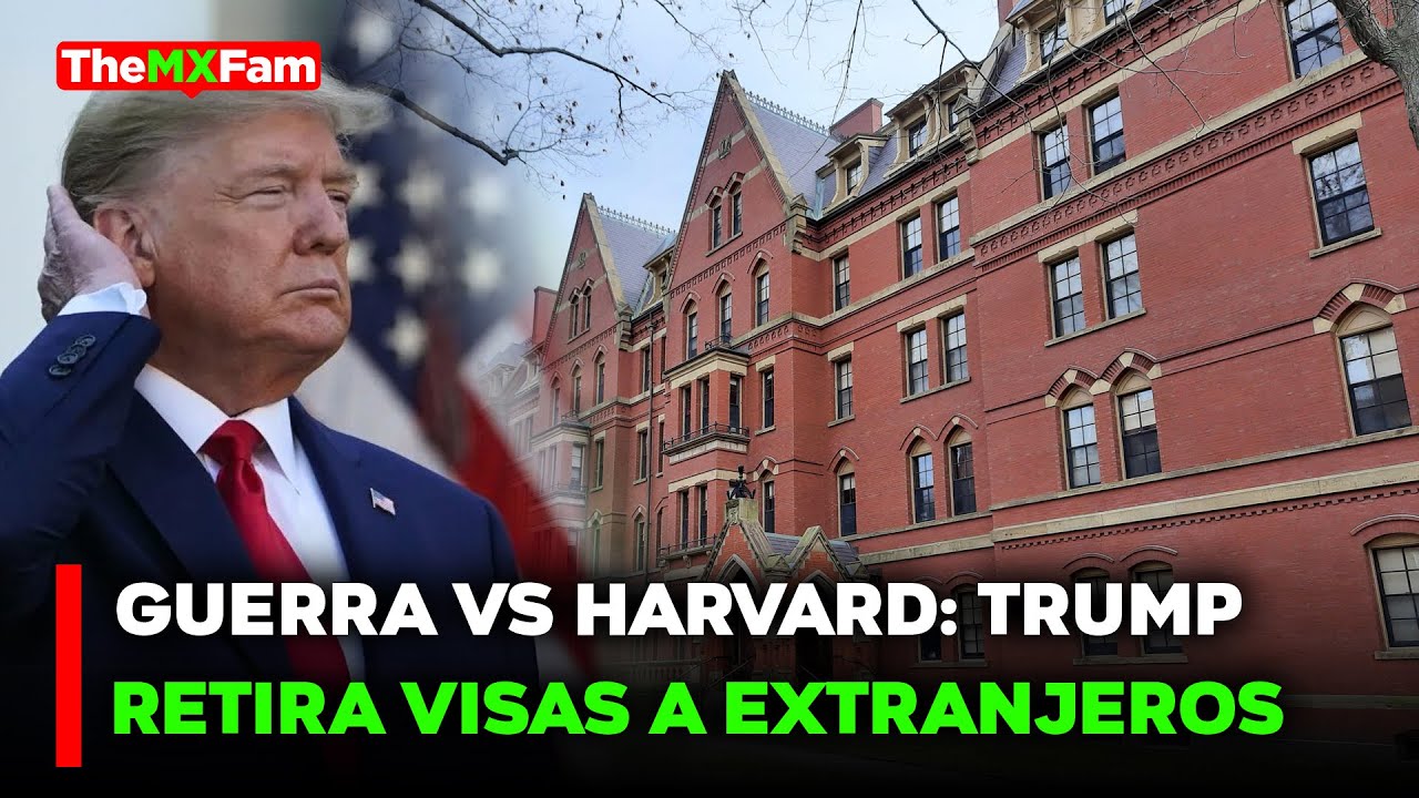🔴NOTICIAS | TRUMP CASTIGA A HARVARD: ADIÓS A ESTUDIANTES EXTRANJEROS | TheMXFam