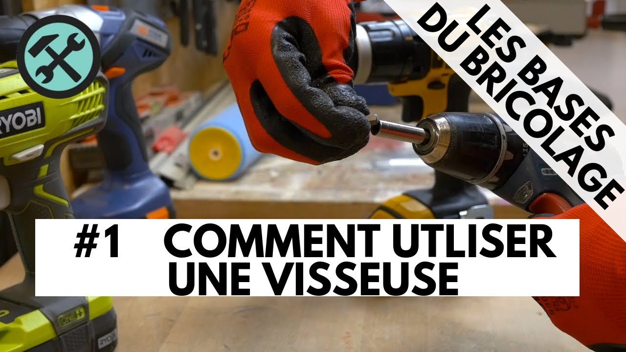 #1 Les bases du Bricolage -  Comment utiliser une visseuse ?
