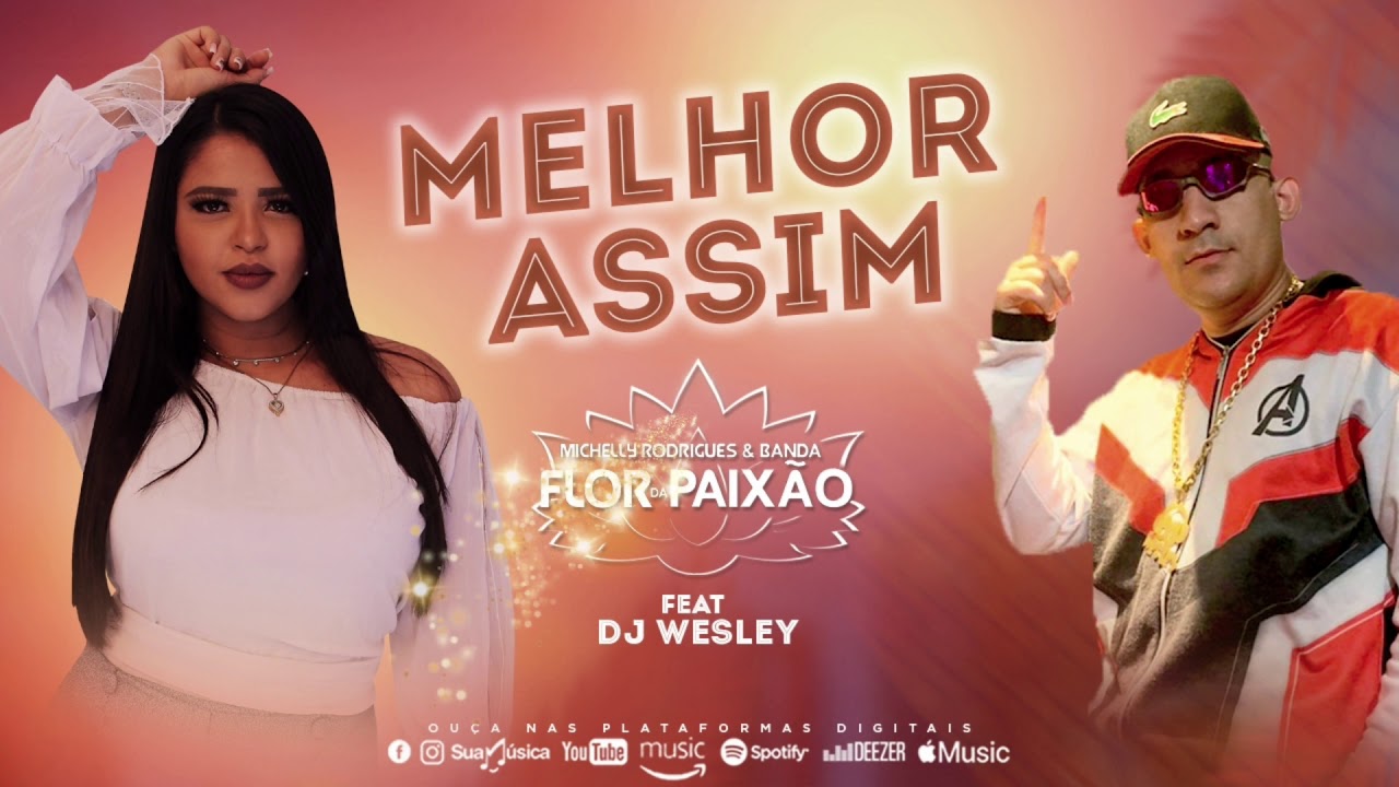 MELHOR ASSIM - Michelly Rodrigues e BANDA FLOR DA PAIXÃO/FEAT DJ WESLEY