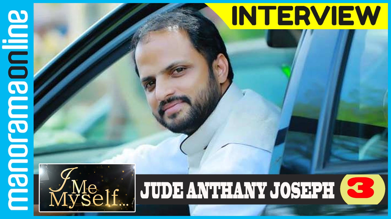 Jude Anthany Joseph | Exclusive Interview | Part 3/3 | I Me Myself | Manorama Online