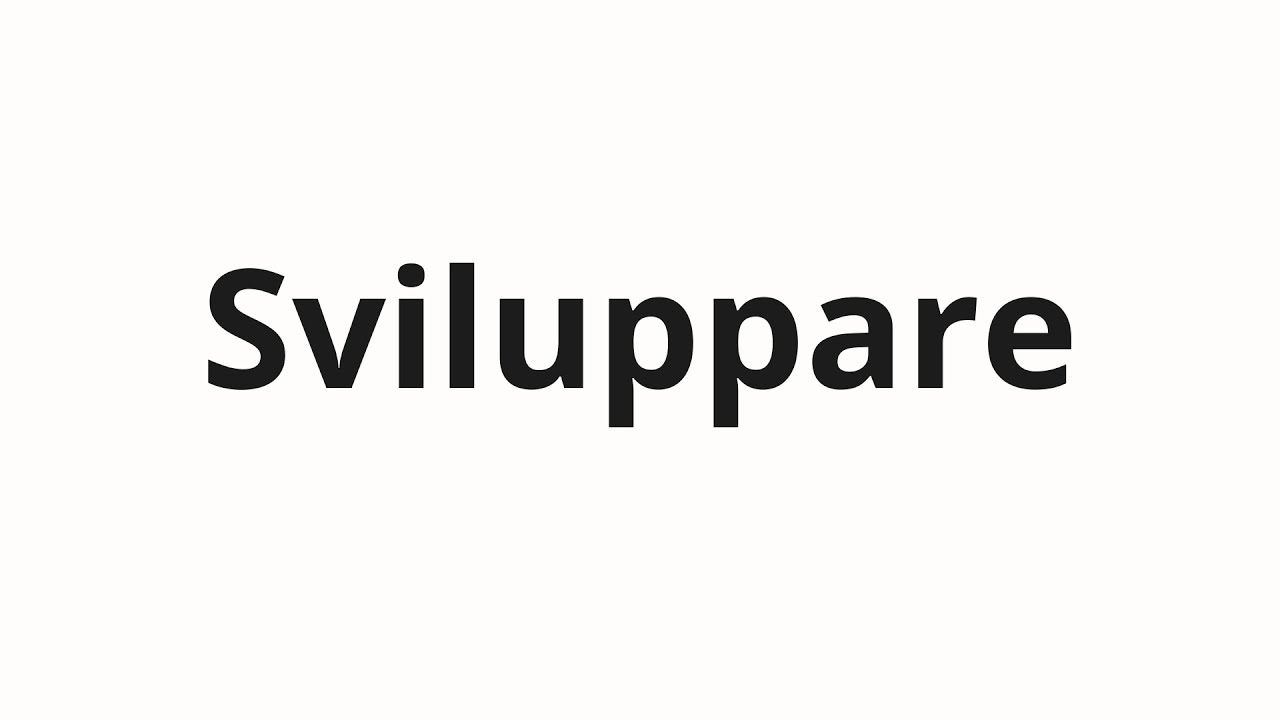 Как произносить Sviluppare
