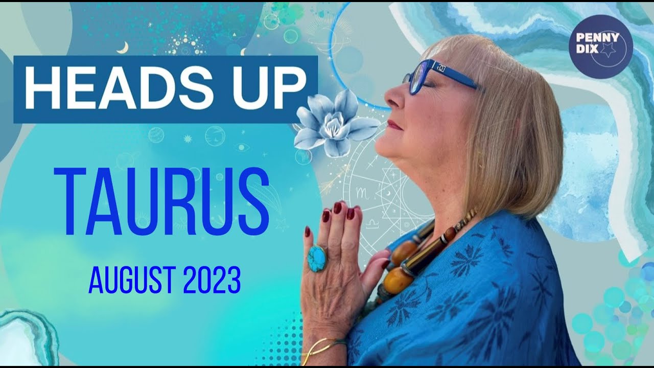 Taurus   August 2023 Horoscope with Penny Dix