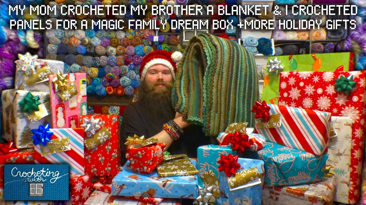 My Mom Crocheted My Brother A Blanket & I Crocheted Panels For A Magic Dream Box +More Holiday Gifts