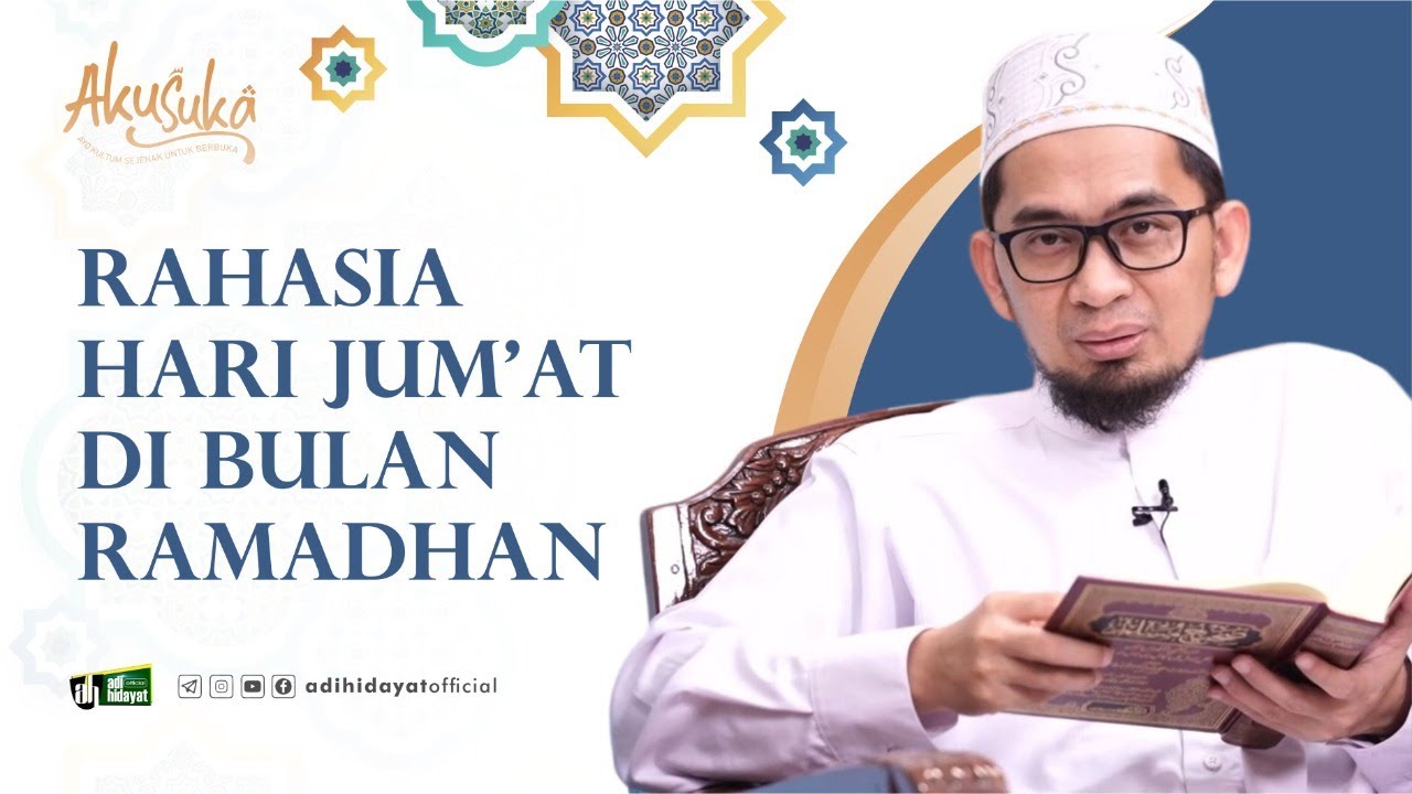 [ Akusuka Eps 6 ] Rahasia Hari Jum'at di Bulan Ramadhan - Ustadz Adi Hidayat