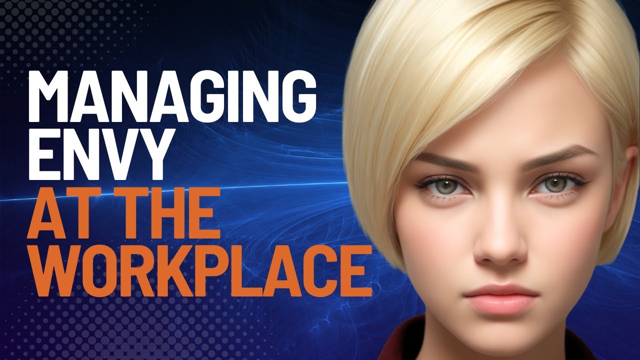 How to Deal With Envy at The Workplace: Self-development in Human Psychology