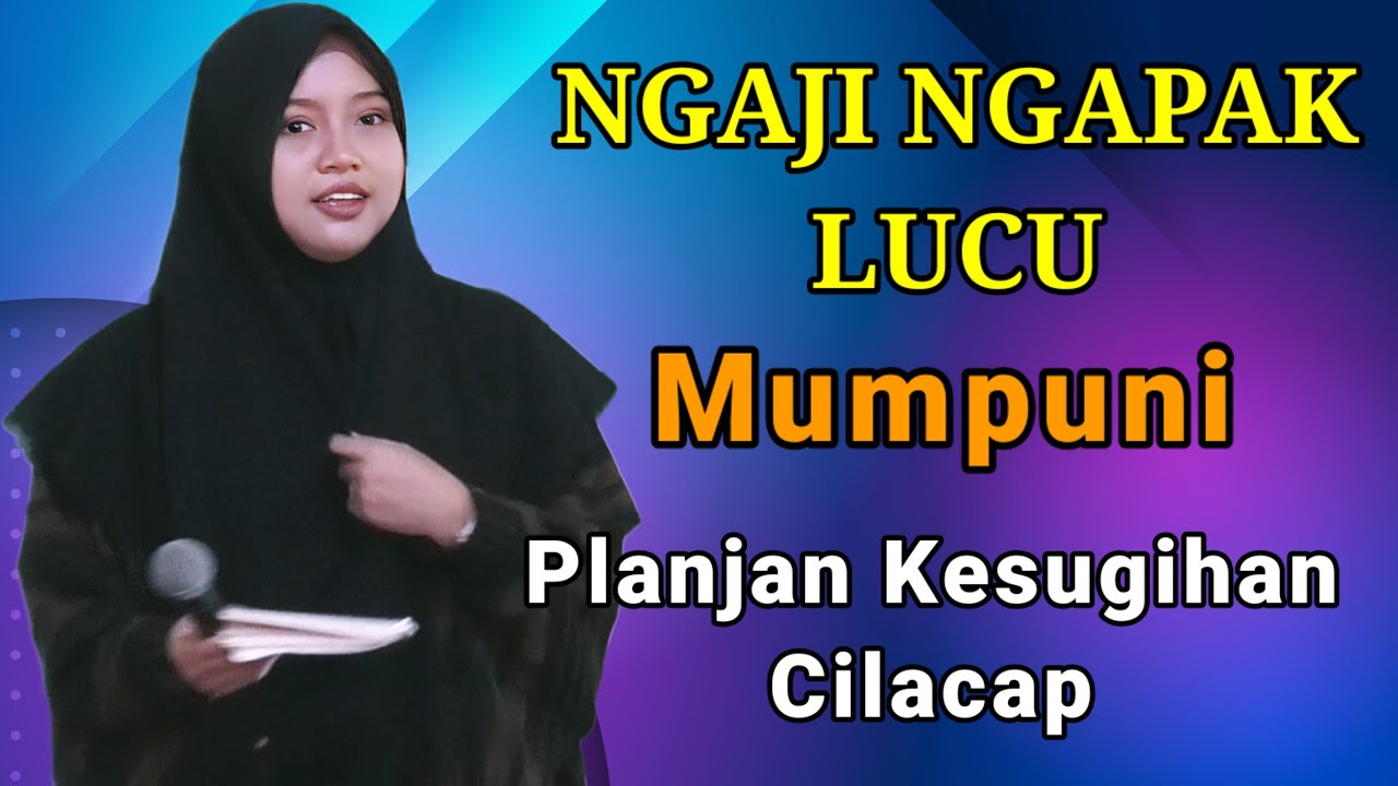 NGAJI NGAPAK LUCU ~ Ustadzah Mumpuni Handayayekti Di Planjan Kesugihan Cilacap