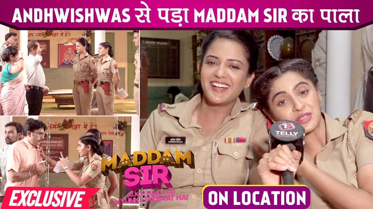 Maddam Sir On Location: Haseena Aur Karishma Karegi Andhvishwas Ko Door,  DSP Sir Ko Kiya Apne Side