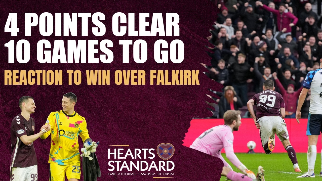 REACTION | FOUR points clear and TEN games to go | Hearts 1-0 Falkirk