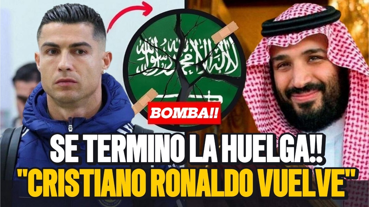 🚨CRISTIANO RONALDO PONE FIN A SU HUELGA! Y OBLIGA A ARABIA A PAGAR TODO!!