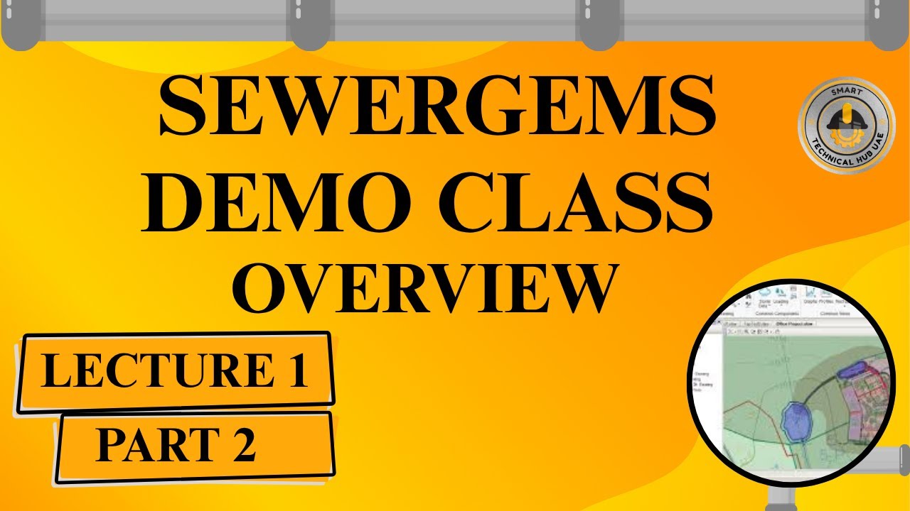SewerGEMS OVERVIEW Demo Class | Lecture 1 – Part 1 | Smart Technical Hub