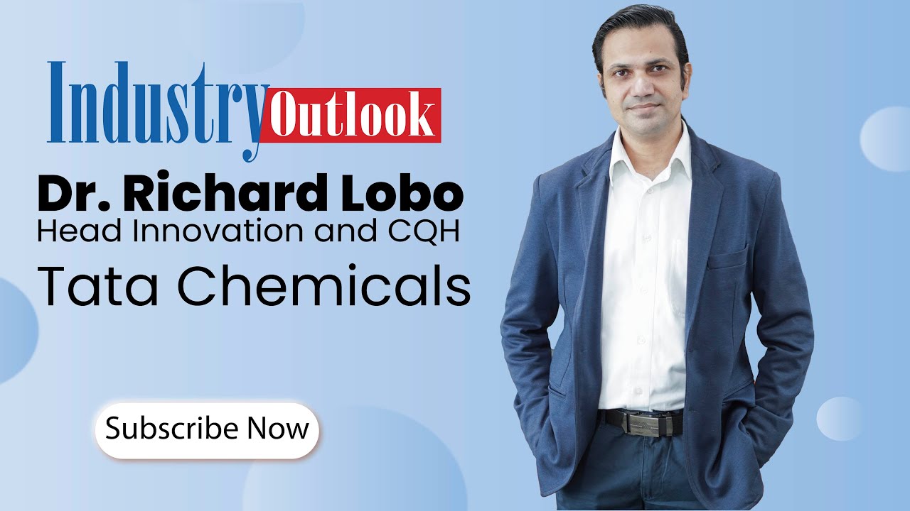 Exclusive interview with Dr. Richard Lobo, Global Head - Innovation at Tata Chemicals
